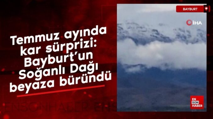 temmuz-ayinda-kar-surprizi-bayburtun-soganli-dagi-beyaza-burundu-qOWGqDSf.jpg